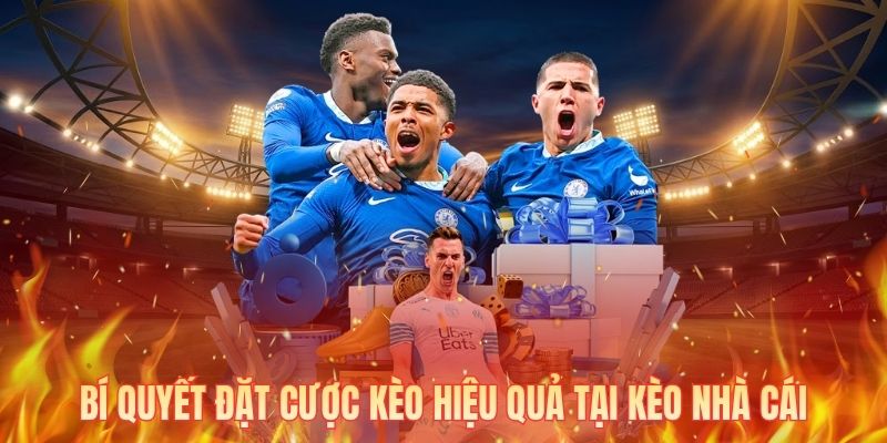 Bí quyết đặt cược kèo hiệu quả tại kèo nhà cái